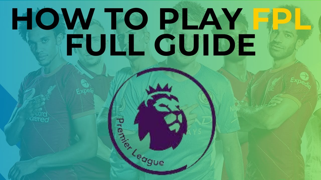 How to play FPL: A beginner’s guide